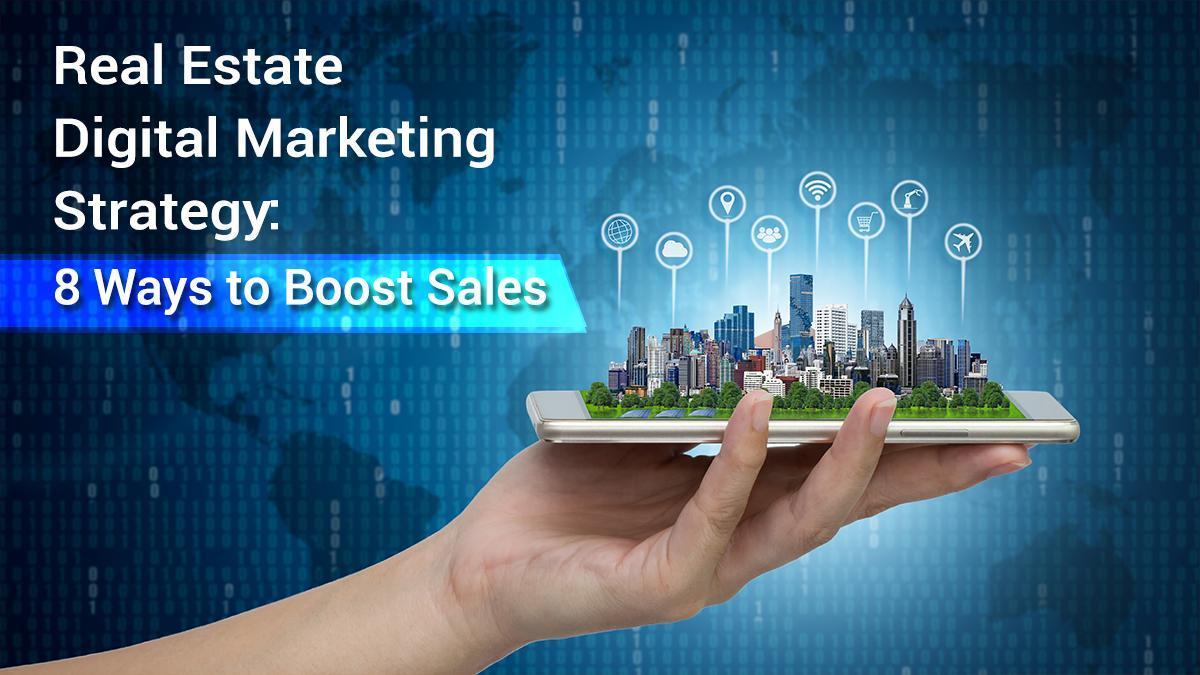 Real Estate Digital Marketing Strategy: Best 7 Ways to Boost Sales